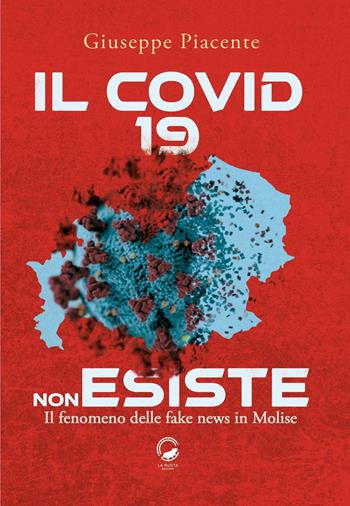 Il Covid 19 non esiste. Il fenomeno delle fake news in Molise - Giuseppe Piacente - Libro La Ruota 2021, Nuvole | Libraccio.it