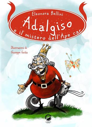 Adalgiso e il mistero dell'Ape car - Eleonora Bellini - Libro La Ruota 2021, Mirtilli | Libraccio.it