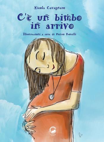 C'è un bimbo in arrivo. Ediz. illustrata - Nicola Cavagnaro - Libro La Ruota 2023, Mirtilli | Libraccio.it