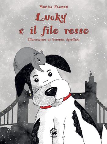 Lucky e il filo rosso - Monica Frasson - Libro La Ruota 2023, Mirtilli | Libraccio.it