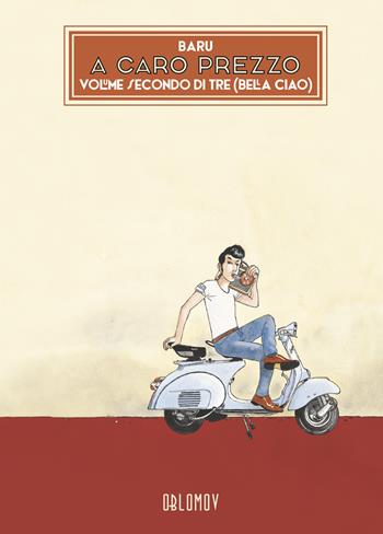 A caro prezzo. Vol. 2: Bella ciao - Baru - Libro Oblomov Edizioni 2022 | Libraccio.it