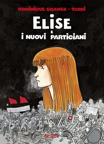 Elise e i nuovi partigiani - Dominique Grange, Tardi - Libro Oblomov Edizioni 2022 | Libraccio.it