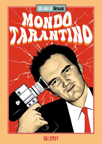 Mondo Tarantino  - Libro Oblomov Edizioni 2022, Gli albi di Linus | Libraccio.it