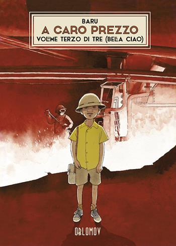 A caro prezzo. Vol. 3: Bella ciao - Baru - Libro Oblomov Edizioni 2023 | Libraccio.it