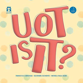 Uot is it? Ediz. italiana e inglese - Francesca Carnevale, Eleonora Clemente, Michela Dalla Mura - Libro SABIR 2022, Lallero | Libraccio.it