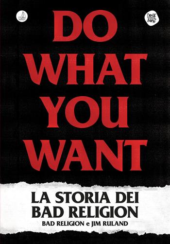 Do what you want. La storia dei Bad Religion - Jim Ruland - Libro SABIR 2020 | Libraccio.it