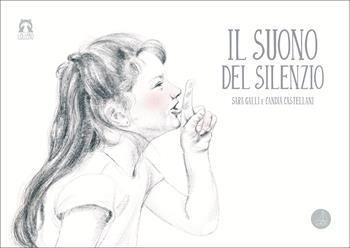 Il suono del silenzio. Ediz. illustrata - Sara Galli - Libro SABIR 2022, Lallero | Libraccio.it