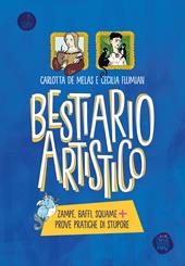 Bestiario artistico. Zampe, baffi, squame + prove pratiche di stupore. Ediz. a colori