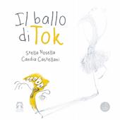 Il ballo di Tok. Ediz. a colori