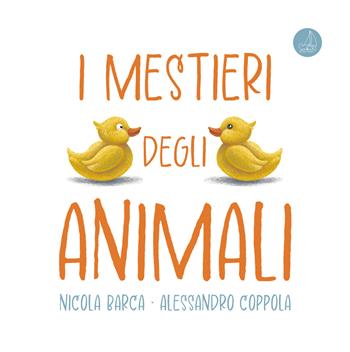 I mestieri degli animali. Ediz. a colori - Nicola Barca - Libro SABIR 2023, Lallero | Libraccio.it