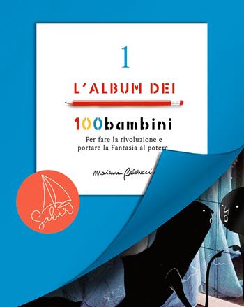L'album dei 100bambini. Per fare la rivoluzione e portare la fantasia al potere. Ediz. speciale. Vol. 1 - Marianna Balducci - Libro SABIR 2024 | Libraccio.it