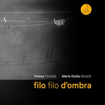 Filo filo d'ombra. Ediz. illustrata - Teresa Porcella - Libro SABIR 2024 | Libraccio.it