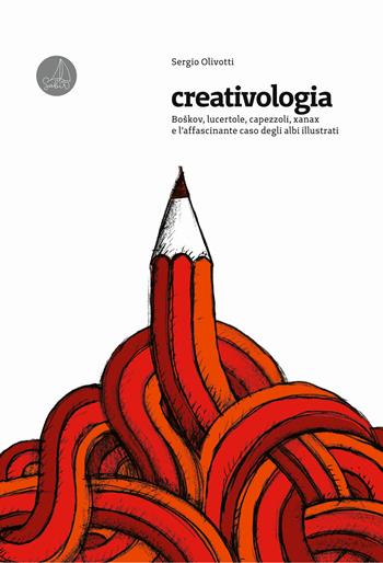 Creativologia. Boškov, lucertole, capezzoli, xanax e l'affascinante caso degli albi illustrati - Sergio Olivotti - Libro SABIR 2024, In-Itinere | Libraccio.it