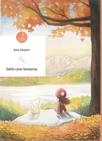 Delfo cane fantasma. Ediz. integrale - Sara Carpani - Libro SABIR 2024, Le sete | Libraccio.it
