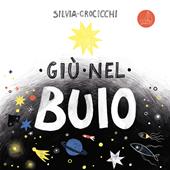 Giù nel buio. Ediz. illustrata