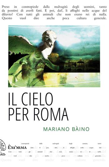 Il cielo per Roma - Mariano Bàino - Libro Exòrma 2021, Quisiscrivemale | Libraccio.it