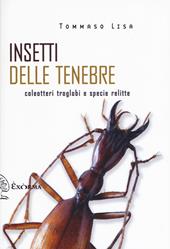 Insetti delle tenebre. Coleotteri troglobi e specie relitte