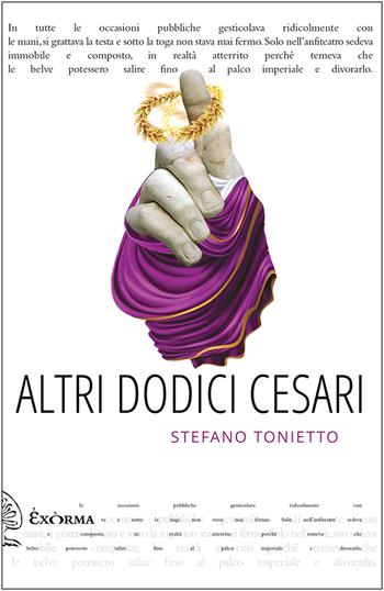 Altri dodici Cesari - Stefano Tonietto - Libro Exòrma 2022, Quisiscrivemale | Libraccio.it
