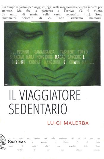 Il viaggiatore sedentario - Luigi Malerba - Libro Exòrma 2023, Quisiscrivemale | Libraccio.it