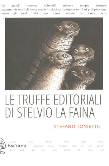 Le truffe editoriali di Stelvio la faina - Stefano Tonietto - Libro Exòrma 2024, Quisiscrivemale | Libraccio.it