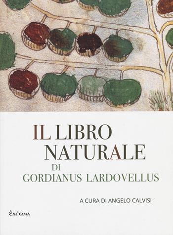 Il libro naturale di Gordianus Lardovellus  - Libro Exòrma 2026, Narrativa | Libraccio.it
