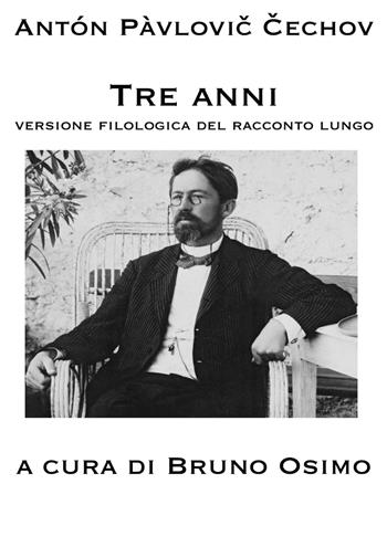 Tre anni. Versione filologica del racconto lungo - Anton Cechov - Libro Osimo Bruno 2020 | Libraccio.it