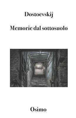 Memorie del sottosuolo - Fëdor Dostoevskij - Libro Osimo Bruno 2020 | Libraccio.it