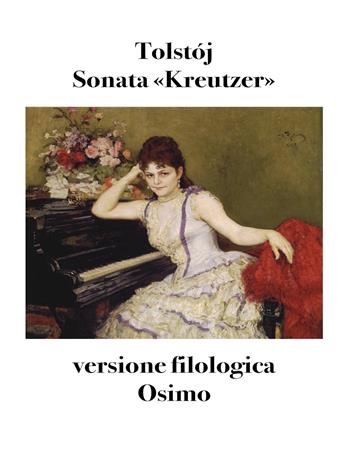 Sonata «Kreutzer». Versione filologica - Lev Tolstoj - Libro Osimo Bruno 2022 | Libraccio.it