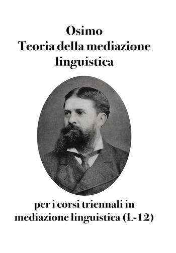 Teoria della mediazione linguistica. Per i corsi triennali di laurea in mediazione linguistica (L-12) - Bruno Osimo - Libro Osimo Bruno 2022 | Libraccio.it