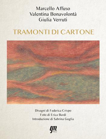 Tramonti di cartone - Marcello Affuso, Valentina Bonavolontà, Giulia Verruti - Libro GM Press 2020 | Libraccio.it