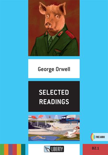 Selected readings - George Orwell - Libro Liberty 2021, Step up | Libraccio.it