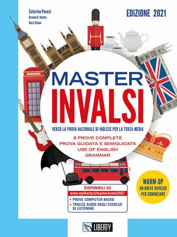 Master INVALSI. Verso la prova nazionale di inglese per la terza media. 8 prove complete, use of English, grammar. - Caterina Pavesi, Brenda D. Hunter, Doris Urban - Libro Liberty 2020 | Libraccio.it