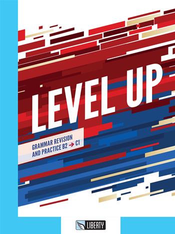 Level up. Grammar revision and practice. B2, C1. Per le Scuole superiori. per accesso online. per download - Manuela Cohen, Caroline Henderson, Lillie Mcgowan - Libro Liberty 2021 | Libraccio.it