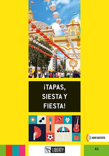 !tapas, siesta y fiesta! Con Audio - Blanca Cortazar - Libro Liberty 2022 | Libraccio.it