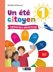 Un été citoyen. Itinerari per il ripasso estivo. Per le Scuole medie. Vol. 1