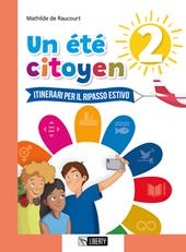 Un été citoyen. Itinerari per il ripasso estivo. Per le Scuole medie. Vol. 2