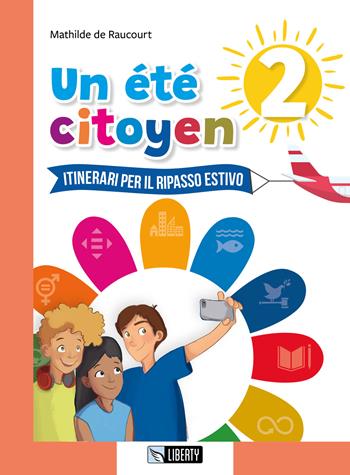 Un été citoyen. Itinerari per il ripasso estivo. Per le Scuole medie. Vol. 2 - Mathilde De Raucourt - Libro Liberty 2023 | Libraccio.it