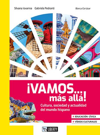 ¡Vamos...mas alla! . Con Contenuto digitale per accesso online. Con Contenuto digitale per download - Silvana Iovanna, Gabriela Pedranti, Blanca Cortázar - Libro Liberty 2023 | Libraccio.it