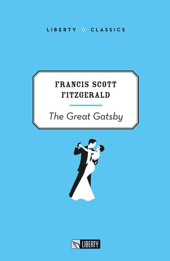 The great Gatsby. Ediz. per la scuola - Francis Scott Fitzgerald - Libro Liberty 2024 | Libraccio.it