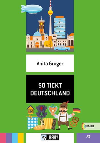 So tickt Deutschland. Con File audio per il download - Anita Gröger - Libro Liberty 2024 | Libraccio.it