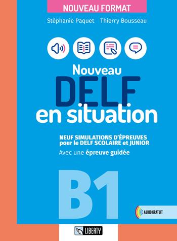 Nouveau Delf en situation B1. Neuf simulations d'épreuves por le Delf scolaire et junior. - Stéphanie Paquet, Thierry Bousseau - Libro Liberty 2025 | Libraccio.it