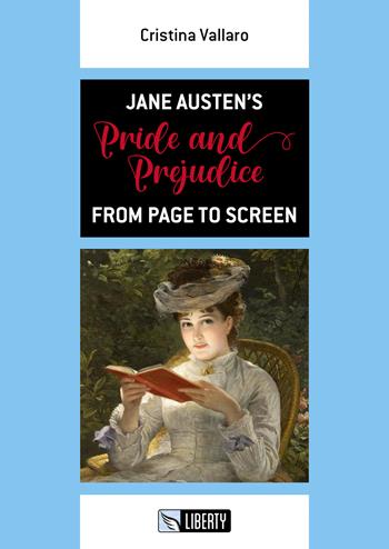 Jane Austen's Pride and Prejudice from Page to Screen. Ediz. per la scuola - Cristina Vallaro - Libro Liberty 2024 | Libraccio.it