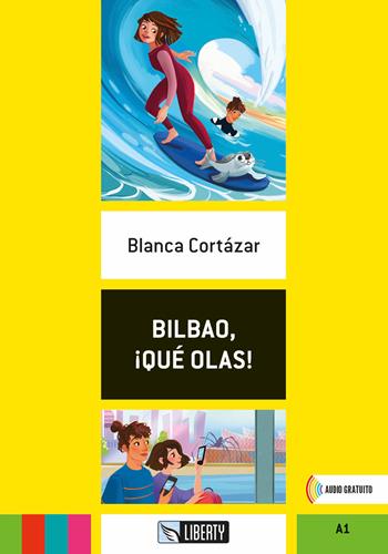 Bilbao, ¡qué olas! Con File audio per il download - Blanca Cortazar - Libro Liberty 2025 | Libraccio.it