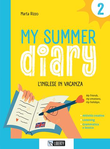 My summer diary. L'inglese in vacanza. Vol. 2 - Monica Scotti, Marta Rizzo - Libro Liberty 2025 | Libraccio.it