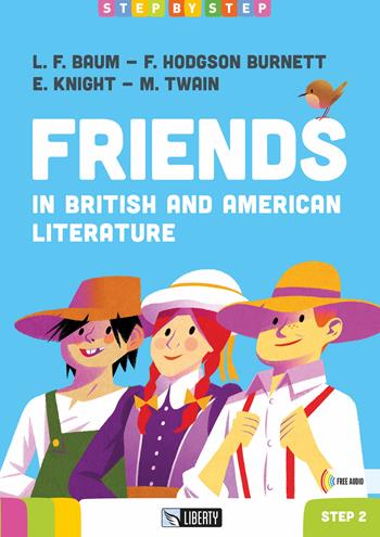 Friends. In british and american literature. Ediz. per la scuola - L. Frank Baum, Frances Hodgson Burnett, E. Knight - Libro Liberty 2026 | Libraccio.it