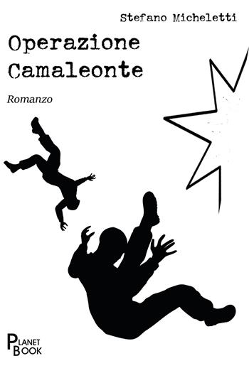 Operazione Camaleonte - Stefano Micheletti - Libro Planet Book 2020 | Libraccio.it