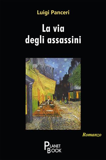 La via degli assassini - Luigi Panceri - Libro Planet Book 2020 | Libraccio.it