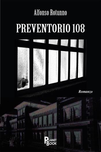 Preventorio 108 - Alfonso Rotunno - Libro Planet Book 2020 | Libraccio.it