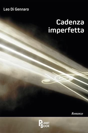 Cadenza imperfetta - Leo Di Gennaro - Libro Planet Book 2021 | Libraccio.it