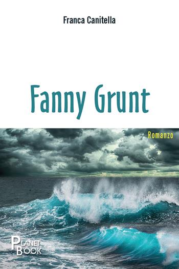 Fanny Grunt - Franca Canitella - Libro Planet Book 2021 | Libraccio.it